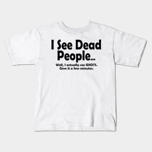 I See Dead People... Kids T-Shirt